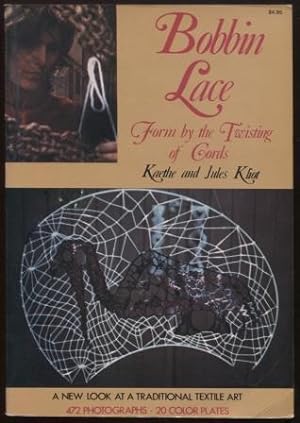 Bild des Verkufers fr Bobbin Lace: Form by the Twisting of Cords - A New Look at a Traditional Textile zum Verkauf von E Ridge Fine Books