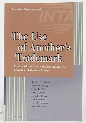 Bild des Verkufers fr The Use of Another's Trademark: Review of the Law in the United States, Canada and Western Europe zum Verkauf von Flamingo Books