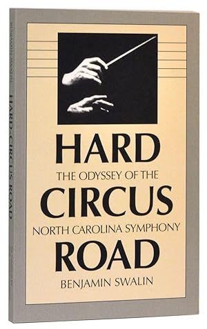 Hard Circus Road: The Odyssey of the North Carolina Symphony