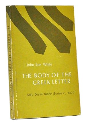 The Form and Function of the Body of the Greek Letter: A Study of the Letter-Body in the Non-Lite...