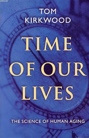 Imagen del vendedor de TIME OF OUR LIVES, The Science of Human Aging a la venta por Le-Livre