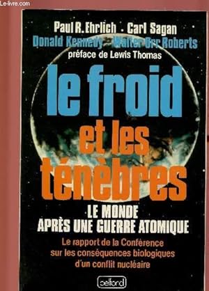 Bild des Verkufers fr LE FROID ET LES TENEBRES : LE MONDE APRES UNE GUERRE ATOMIQUE : le rapport de la Confrence sur les consquences biologiques d'un conflit nuclaire zum Verkauf von Le-Livre