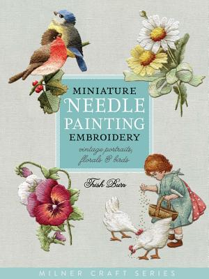Immagine del venditore per Miniature Needle Painting Embroidery: Vintage Portraits, Florals & Birds (Paperback or Softback) venduto da BargainBookStores