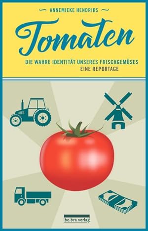 Imagen del vendedor de Tomaten : Die wahre Identitt unseres Frischgemses. Eine Reportage a la venta por AHA-BUCH GmbH