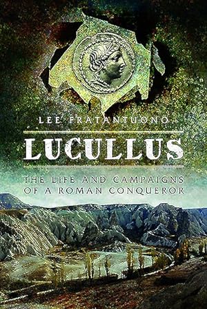 Seller image for Lucullus : The Life and Campaigns of a Roman Conqueror for sale by GreatBookPrices