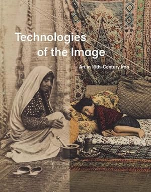 Seller image for Technologies of the Image : Art in 19th-Century Iran for sale by GreatBookPrices