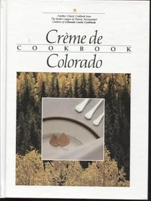 Bild des Verkufers fr Creme de Colorado Cookbook. Celebrating Twenty Five Years of Culinary Artistry zum Verkauf von E Ridge Fine Books