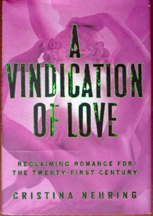 Bild des Verkufers fr A Vindication Of Love:Reclaiming Romance For The Twenty First Century zum Verkauf von Canford Book Corral