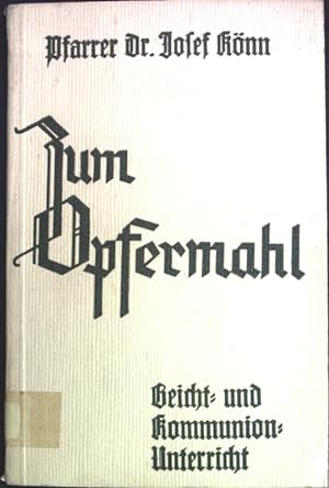 Seller image for Zum Opfermahl: Beicht- und Kommunionunterricht fr die Hand der Katecheten und Mtter; for sale by books4less (Versandantiquariat Petra Gros GmbH & Co. KG)