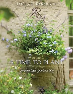 Imagen del vendedor de A Time to Plant: Southern-Style Garden Living (Hardback or Cased Book) a la venta por BargainBookStores