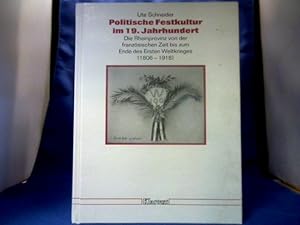 Bild des Verkufers fr Politische Festkultur im 19. Jahrhundert : die Rheinprovinz von der franzsischen Zeit bis zum Ende des Ersten Weltkrieges (1806 - 1918). Dsseldorfer Schriften zur neueren Landesgeschichte und zur Geschichte Nordrhein-Westfalens ; Bd. 41, zum Verkauf von Antiquariat Michael Solder