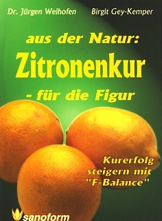 Bild des Verkufers fr Aus der Natur: Zitronenkur - fr die Figur!. ; Birgit Gey-Kemper zum Verkauf von Antiquariat Buchhandel Daniel Viertel