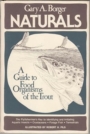 Seller image for Naturals. A Guide to Food Organisms of the Trout. Drawings by Robert H. Pils. for sale by Time Booksellers