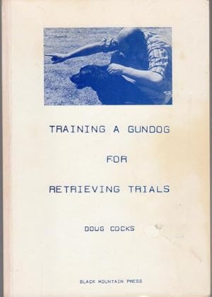 Seller image for Training A Gundog for Retrieving Trials for sale by Time Booksellers