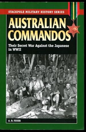Seller image for Australian Commandos. Their Secret War Against the Japanese in WWII. for sale by Time Booksellers