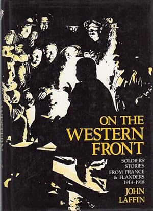 Seller image for On The Western Front. Soldier's stories from France and Flanders. 1914 - 1918. for sale by Time Booksellers