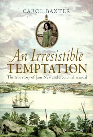 Image du vendeur pour An Irresistible Temptation. The true story of Jane New and a colonial scandal. mis en vente par Time Booksellers