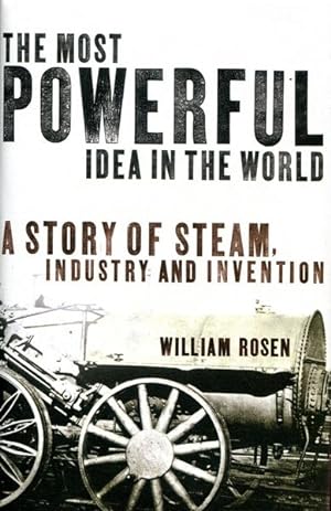 Imagen del vendedor de The Most Powerful Idea In The World. A Story of Steam, Industry and Invention. a la venta por Time Booksellers