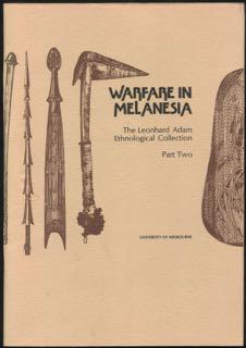 Warfare in Melanesia : the Leonhard Adam Ethnological Collection, part two.