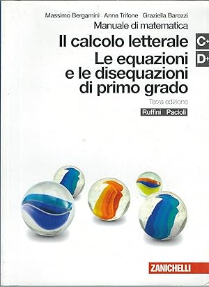 Seller image for IL CALCOLO LETTERALE - LE EQUAZIONI E LE DISEQUAZIONI DI PRIMO GRADOTERZA EDIZIONE MANUALE DI MATEMATICA for sale by Libreria Rita Vittadello