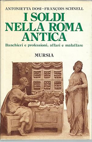 Imagen del vendedor de I SOLDI NELLA ROMA ANTICA - BANCHIERI E PROFESSIONI, AFFARI E MALAFFARE STORIA E DOCUMENTI - 125 - CON 78 ILLUSTRAZIONI FUORI TESTO a la venta por Libreria Rita Vittadello