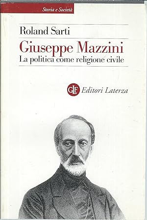 Seller image for GIUSEPPE MAZZINI - LA POLITICA COME RELIGIONE CIVILE STORIA E SOCIETA' for sale by Libreria Rita Vittadello