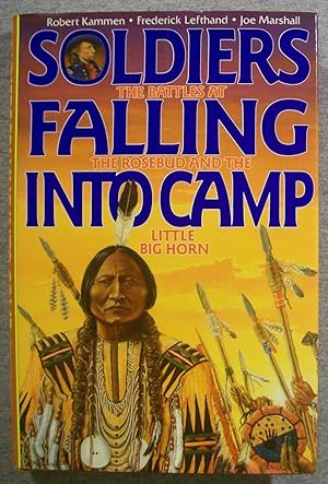 Seller image for Soldiers Falling Into Camp: The Battles at the Rosebud and the Little Big Horn for sale by Book Nook
