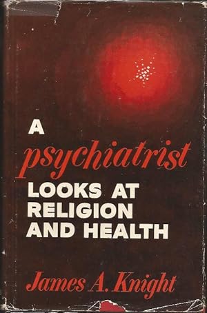 A Psychiatrist Looks at Religion and Health