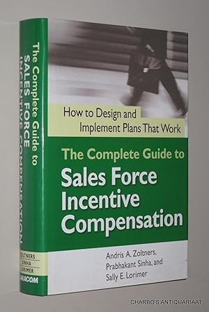 Imagen del vendedor de The complete guide to sales force incentive compensation: How to design and implement plans that work. a la venta por Charbo's Antiquariaat