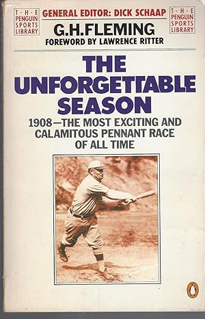 Unforgettable Season: 1908 - The Most Exciting And Calamitous Pennant Race Of All Time