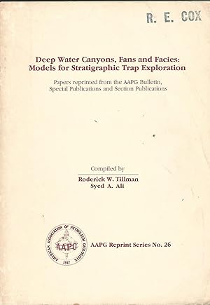 Seller image for Deep Water Canyons, Fans and facies: Models for Stratigraphic Trap Exploration. Papers reprinted from the AAPG Bulletin, Special Publications and Secret Publications. for sale by Deeside Books