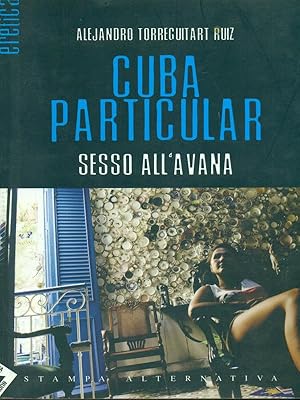 Bild des Verkufers fr Cuba particular. Sesso all'Avana zum Verkauf von Librodifaccia