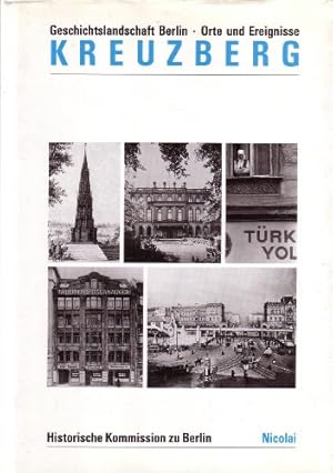 Geschichtslandschaft Berlin, Orte und Ereignisse; Teil: Bd. 5., Kreuzberg. mit Beitr. von .