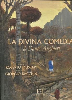 LA DIVINA COMEDIA DE DANTE ALIGHIERI (TEXTOS DE ROBERTO MUSSAPI, ILUSTRACIONES DE GIORGIO BACCHIN).