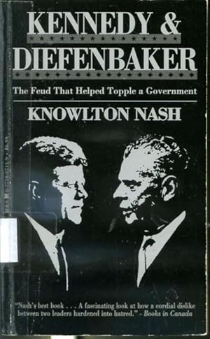 Seller image for Kennedy & Diefenbaker - The Feud That Helped Topple a Governement for sale by Librairie Le Nord