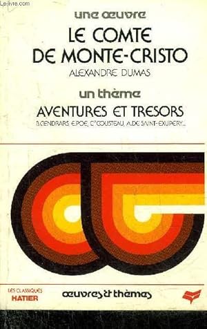 Image du vendeur pour UNE OEUVRE LE COMTE DE MONTE CRISTO ALEXANDRE DUMAS - UN THEME AVENTURES ET TRESORS B.CENDRARS E.POE CDT COUSTEAU A.DE SAINT EXUPERY - COLLECTION LES CLASSIQUES ILLUSTRES HATIER OEUVRES & THEMES. mis en vente par Le-Livre