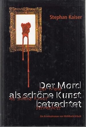 Seller image for Der Mord als schne Kunst betrachtet. Ein Kriminalroman for sale by Graphem. Kunst- und Buchantiquariat