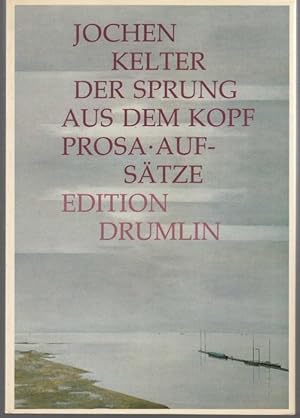 Seller image for Der Sprung aus dem Kopf. Prosa - Aufstze for sale by Graphem. Kunst- und Buchantiquariat