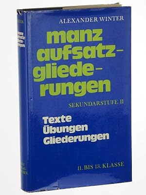 Imagen del vendedor de Manz-Aufsatzgliederungen. Materialien, Fragen, Anregungen, Gliederungen; 11. - 13. Klasse, Sekundarstufe II. 2., verb. Aufl. a la venta por Antiquariat Lehmann-Dronke