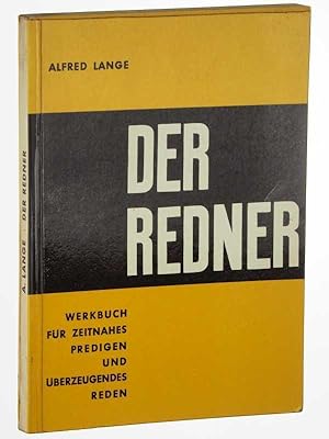 Seller image for Der Redner. Werkbuch fr zeitnahes Predigen und berzeugendes Reden. Mit 16 Original-Beitrgen bedeutender Prediger und Redner. for sale by Antiquariat Lehmann-Dronke