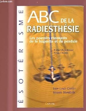 Bild des Verkufers fr ABC DE LA RADIESTHESIE : LES POUVOIRS ETONNANTS DE LA BAGUETTE ET DU PENDULE zum Verkauf von Le-Livre