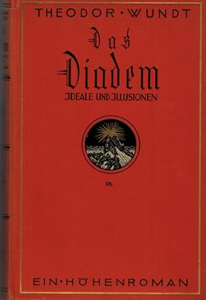 Das Diadem - Ideale und Illusionen. Ein Höhenroman. Mit photographischen Aufnahmen des Verfassers...