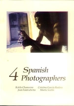 Image du vendeur pour 4 Spanish Photographers: Koldo Chamorro, Cristina Garcia Rodero, Joan Fontcuberta, Marta Sentis mis en vente par Paperback Recycler