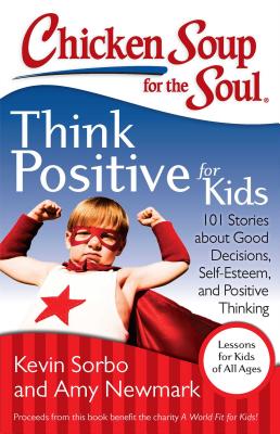 Seller image for Chicken Soup for the Soul: Think Positive for Kids: 101 Stories about Good Decisions, Self-Esteem, and Positive Thinking (Paperback or Softback) for sale by BargainBookStores