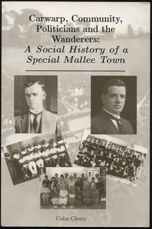 Imagen del vendedor de Carwarp, community, politicians and the wanderers : a social history of a special Mallee town. a la venta por Lost and Found Books