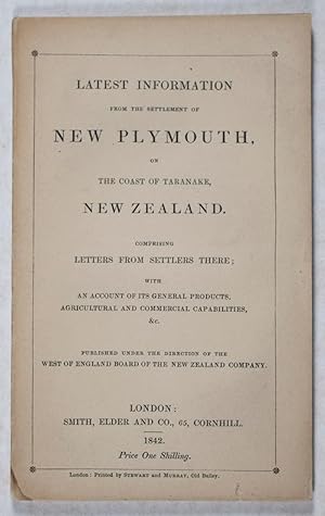 Seller image for Latest Information from the Settlement of New Plymouth, on the Coast of Taranake, New Zealand for sale by ERIC CHAIM KLINE, BOOKSELLER (ABAA ILAB)