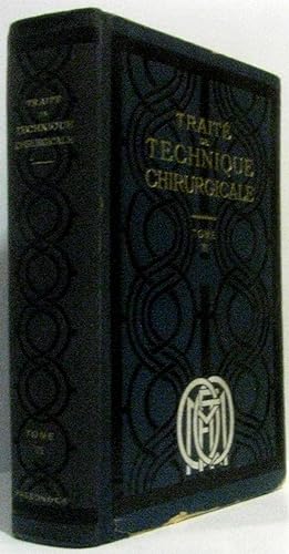 Traité de technique chirurgicale - complet en 6 tomes (7 volumes: tome 3 en deux volumes)