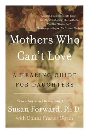 Imagen del vendedor de Mothers Who Can't Love : A Healing Guide for Daughters a la venta por GreatBookPrices