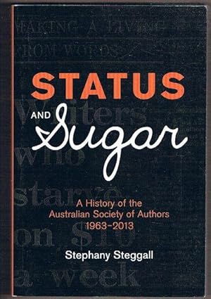 Status and Sugar: A History of the Australian Society of Authors 1963-2013