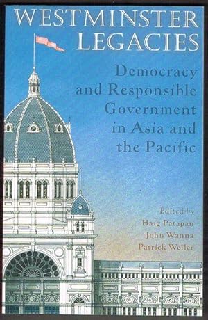 Westminster Legacies: Democracy and Responsible Government in Asia and the Pacific